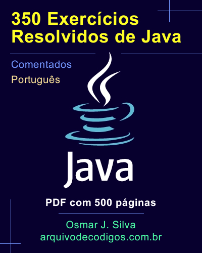 E-Book 350 Exerccios Resolvidos de Java - Arquivo de Códigos